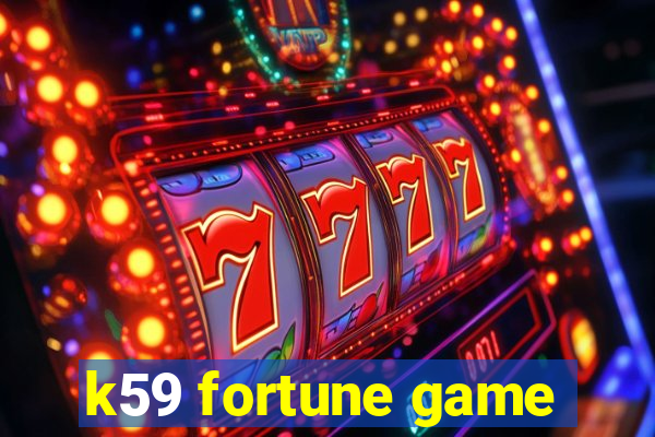 k59 fortune game